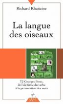 La langue des oiseaux - Tome 2, Georges Perec : De l'alchimie du verbe à la permutation des mots 