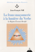 La franc-maçonnerie à la lumière du Verbe : Le Régime Ecossais Rectifié