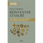 Réinventer le sacré : Une nouvelle vision de la science, de la raison et de la religion