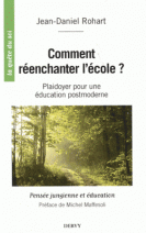 Comment réenchanter l'école ? : Plaidoyer pour une éducation postmoderne. Pensée jungienne et éducation