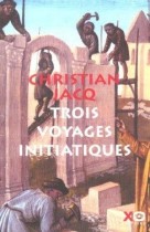 Trois voyages initiatiques : La confrérie des Sages du Nord. Le message des constructeurs de cathédrales. Le voyage initiatique ou Les trente-trois degrés de la Sagesse 