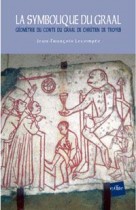 La symbolique du Graal - Géométrie du conte du Graal de Chrétien de Troyes "Perceval ou le conte du Graal" 