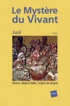 Le Mystère du Vivant - Tome 2 : Sumer, Akkad et Babel, l'origine des langues