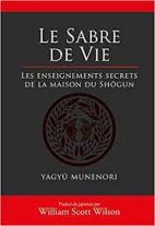 Le sabre de vie - Les enseignements secrets de la maison du Shôgun 