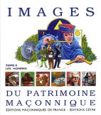 Images du patrimoine maçonnique - Tome 2, Les hommes (PLUS DISTRIBUE) 