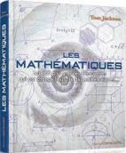 Les mathématiques - Les 100 plus grandes découvertes qui ont changé l'histoire des mathématiques...