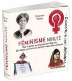 Féminisme minute - Des origines au mouvement #MeToo, 200 idées, courants et personnages clés expliqués en un instant