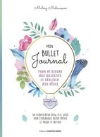 Mon bullet journal pour atteindre mes objectifs et réaliser mes rêves 