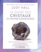 Le guide des cristaux de pleine conscience - 24 pierres essentielles pour calmer ses pensées, vivre le moment présent et prendre de meilleures décisions