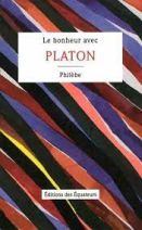 Le bonheur avec Platon - Philèbe