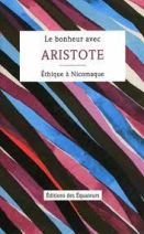 Le bonheur avec Aristote - Ethique à Nicomaque