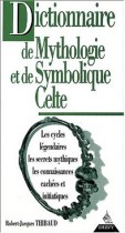 Dictionnaire de mythologie et de symbolique celte