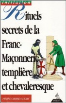 Rituels secrets de la franc-maçonnerie templière et chevaleresque 