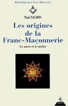 Les origines de la Franc-Maçonnerie (Le sacré et le métier) 