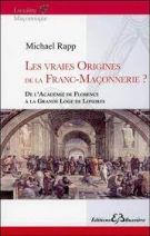 Les vraies origines de la Franc-Maçonnerie ? - De l'Académie de Florence à la Grande Loge de Londres 