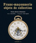 Franc-maçonnerie, objets de collection - Trois siècles d'histoire 