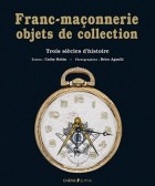 Franc-maçonnerie, objets de collection - Trois siècles d'histoire