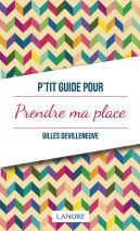 P’tit Guide pour Prendre ma place 