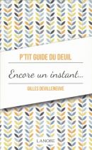 P'tit guide du deuil - Encore un instant ou le chemin du deuil 