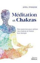 Méditation et chakras - Des exercices pour activer vos chakras et libérer leur énergie 