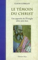 Le témoin du Christ - Une approche de l'Evangile selon saint Jean