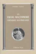 La franc-maçonnerie expliquée aux profanes