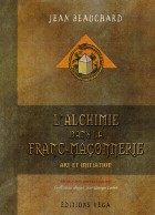 L'alchimie dans la Franc-Maçonnerie - Art et initiation