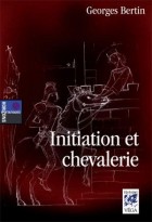 De la Quête du Graal au Nouvel Age - Initiation et Chevalerie