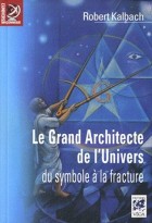 Le grand architecte de l'univers - Du symbole à la fracture 