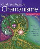 Guide pratique de chamanisme - Découvrez le pouvoir de la magie de la terre pour transformer votre vie 