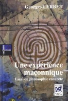 Une expérience maçonnique - Essai de philosophie concrète 