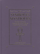 Les symboles mystiques - Guide pratique des signes et symboles magiques et sacrés