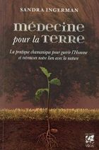 Médecine pour la Terre - La pratique chamanique pour guérir l'homme et retrouver notre lien avec la nature 