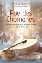 Rue des chamanes - Initiation à la pratique du chamanisme au coeur de la ville