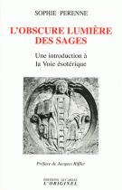 L'obscure lumière des sages - Une introduction à la Voie ésotérique 