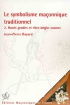 Le symbolisme maçonnique traditionnel 2. Hauts grades & rites anglo-saxons