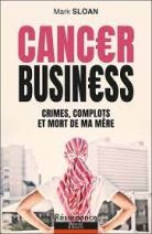 Cancer Business - Crimes, complots et mort de ma mère 