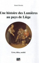 Une histoire des Lumières au pays de Liège - Livre, idées, société 