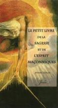 Le Petit Livre De La Sagesse Et De L'esprit Maconnique - Pierre Guelff