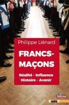 Francs-Maçons - Réalité, influence, histoire, avenir