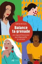 Balance ta grenade - Un regard féministe qui dégoupille la société