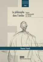 Le philosophe dans l'atelier. Sartre et Giacometti en miroir 