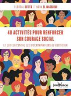 40 activités pour renforcer son courage social - Agir contre les préjugés et les discriminations au quotidien