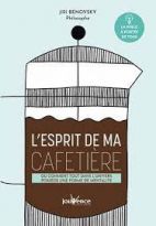 L'esprit de ma cafetière - Ou comment tout dans l'univers possède une forme de mentalité 