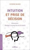 Intuition et prise de décision - Développez une écoute fine de ses ressentis -