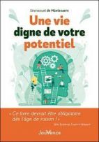 Une vie digne de votre potentiel - 50 pratiques pour déployer ses capacité personnelles et interpersonelles 