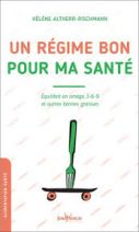 Un régime bon pour ma santé - Equilibré en oméga 3-6-9 et autres bonnes graisses - 