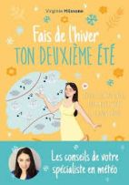 Fais de ton hiver ton deuxième été - Déployez votre potentiel pour mieux vivre la saison froide 