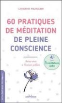 60 pratiques de méditation de pleine conscience - Reliez-vous à l'instant présent 