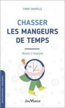 Chasser les mangeurs de temps - Revenir à l'essentiel